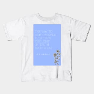 Ida B. Wells-Barnett quote: "The way to right wrongs is to turn the light of truth upon them" Kids T-Shirt